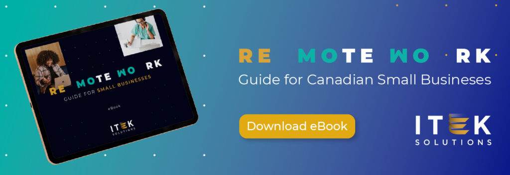 Remote Work Guide for Canadian Small Businesses - ITEK Solutions
